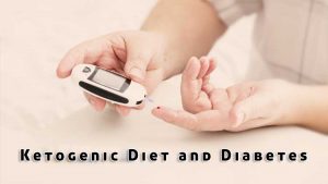 Ketogenic Diet and Diabetes